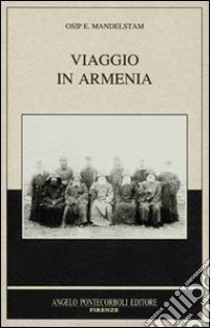 Viaggio in Armenia libro di Mandel'stam Osip