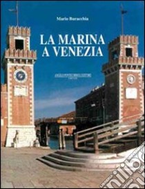 La marina a Venezia libro di Buracchia Mario