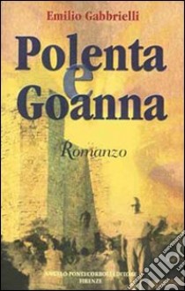 Polenta e goanna libro di Gabbrielli Emilio