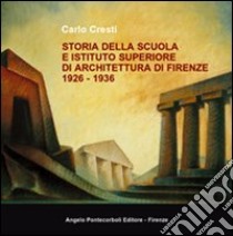 Storia della scuola e istituto superiore di architettura di Firenze 1926-1936 libro di Cresti Carlo