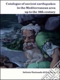 Catalogue of ancient earthquakes in the Mediterranean area up to the 10th century. Vol. 1 libro di Guidoboni Emanuela; Comastri Alberto; Traina Giusto