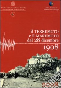 Il terremoto e il maremoto del 28 dicembre 1908. Analisi sismologica, impatto, prospettive. Con DVD-ROM libro di Bertolaso G. (cur.); Boschi E. (cur.); Guidoboni E. (cur.)