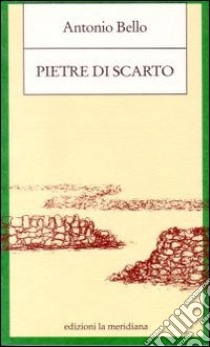 Pietre di scarto. Pagine sulla marginalità libro di Bello Antonio