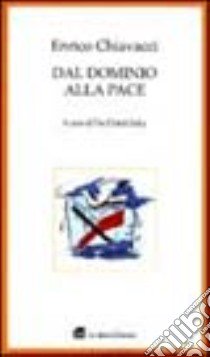 Dal dominio alla pace. Scritti sulla globalizzazione libro di Chiavacci Enrico