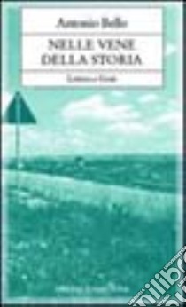 Nelle vene della storia. Lettera a Gesù libro di Bello Antonio