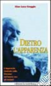 Dietro l'apparenza. L'approccio centrato sulla persona nel lavoro con gli anziani libro di Greggio Gianluca