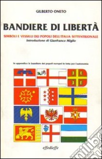 Bandiere di libertà libro di Oneto Gilberto