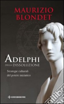 Adelphi della dissoluzione libro di Blondet Maurizio