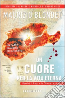 Un cuore per la vita eterna. Un fatto inaudito ed ignorato libro di Blondet Maurizio