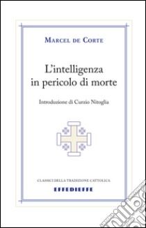 L'intelligenza in pericolo di morte libro di Corte Marcel de