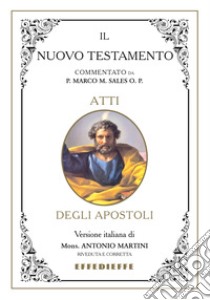 Bibbia Martini-Sales. Atti degli Apostoli libro di Sales Marco; Martini Antonio