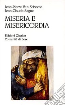 Miseria e misericordia. Perché e come confessarsi oggi libro di Van Schoote Jean-Pierre; Sagne Jean-Claude; Anonimo