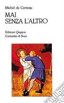 Mai senza l'altro. Viaggio nella differenza libro di Certeau Michel de; Bianchi E. (cur.)