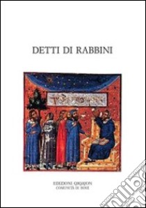 Detti di rabbini. Pirqè Avot con i loro commenti tradizionali libro di Jehudà (cur.); Mello A. (cur.)