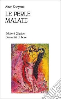 Le perle malate libro di Kacyzne Alter