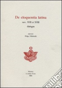 De eloquentia latina saec. XVII et XVIII dialogus libro di Nikitinski Oleg