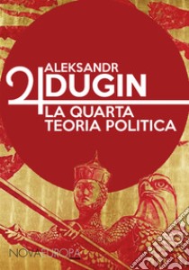 La quarta teoria politica libro di Dugin Aleksandr; Virga A. (cur.)