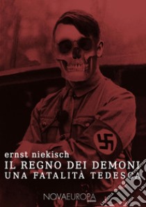 Il regno dei demoni. Una fatalità tedesca libro di Niekisch Ernst; Siniscalco L. (cur.)