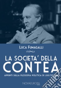 La società della Contea. Appunti sulla filosofia politica di J. R. R. Tolkien libro di Fumagalli Luca