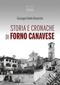 Storia e cronache di Forno Canavese libro di Demartini Giuseppe Fedele