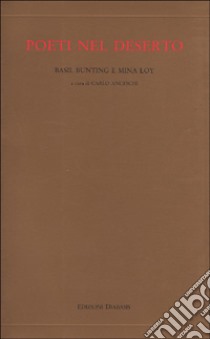 Poeti nel deserto libro di Bunting Basil; Loy Mina; Anceschi C. (cur.)