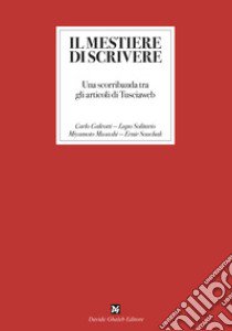 Il mestiere di scrivere. Una scorribanda tra gli articoli di Tusciaweb libro di Galeotti Carlo