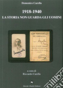 1918-1940 la storia non guarda gli uomini libro di Carella Domenico; Carella R. (cur.)