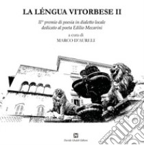 La léngua vitorbese. 2° premio di poesia in dialetto locale dedicato al poeta Edilio Mecarini libro di D'Aureli M. (cur.)