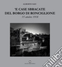 'E case sbracate del borgo di Ronciglione. 15 ottobre 1918 libro di Saiu Alberto