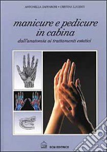 Manicure e pedicure in cabina libro di Lucenti Cristina; Zaffaroni Antonella