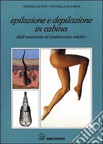 Epilazione e depilazione in cabina libro di Lucenti Cristina; Zaffaroni Antonella