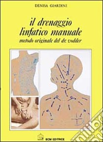 Il drenaggio linfatico. Manuale in estetica. Metodo originale del dott. Vodder libro di Giardini Denisa