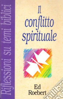 Il conflitto spirituale libro di Roebert Edmund; Jenks R. (cur.)