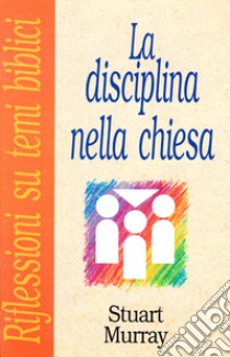 La disciplina nella Chiesa libro di Murray Stuart; Jenks R. (cur.)