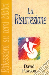 La risurrezione libro di Pawson J. David