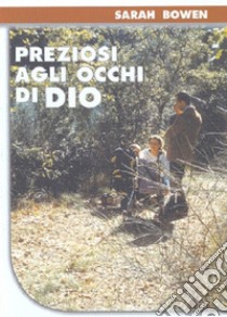 Preziosi agli occhi di Dio libro di Bowen Sarah