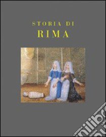 Storia di Rima libro di Rizzi Enrico - Zanzi Luigi