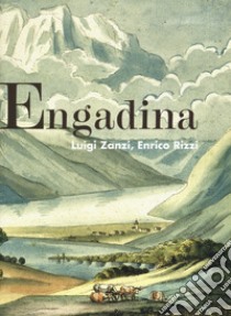 Engadina libro di Rizzi Enrico; Zanzi Luigi