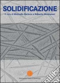 Solidificazione libro di Baricco M. (cur.); Montanari R. (cur.)