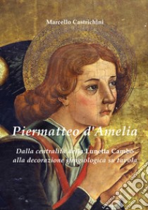 Piermatteo D'Amelia. Dalla centralità della Lunetta Cambò alla sfragiologia nelle tavole libro di Castrichini Marcello