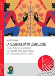 La sostenibilità in costruzione. Il ruolo della 