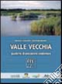 Valle Vecchia libro di Marcolin Corinna; Zanetti Michele