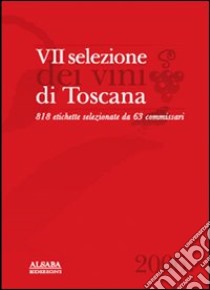 Settima selezione dei vini di Toscana libro di Enoteca italiana (cur.)