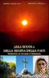 Alla scuola della Regina della pace. Meditazioni sui messaggi di Medjugorie. Vol. 2: Luglio-dicembre libro di Gava Roberto; Brevi Raffaella