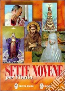 Sette novene per l'Italia. Per la riconciliazione di noi stessi, delle nostre famiglie e dell'Italia con Dio libro di Ferrari Manlio; Caritas of Birmingham (cur.)