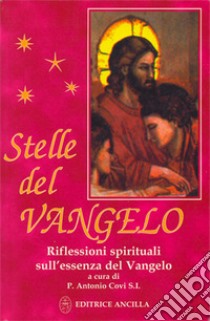 Stelle del vangelo. Riflessioni spirituali sull'essenza del vangelo libro di Covi Antonio