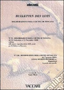 Bullettins des lois. Deliberazioni della Giunta Toscana n. 79 settembre e novembre 1808, n. 128 gennaio 1809 libro di Alfani V. (cur.)