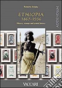 Ethiopia 1867-1936. History, stamps and postal history. Addendum libro di Sciaky Roberto