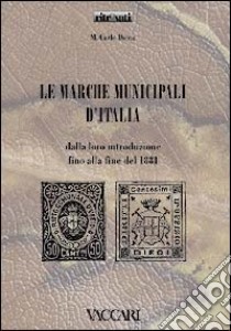 Le marche municipali d'Italia. Dalla loro introduzione fino alla fine del 1881 libro di Diena Carlo