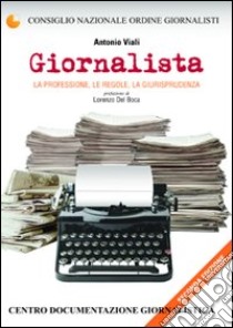 Giornalista. La professione, le regole, la giurisprudenza libro di Viali Antonio